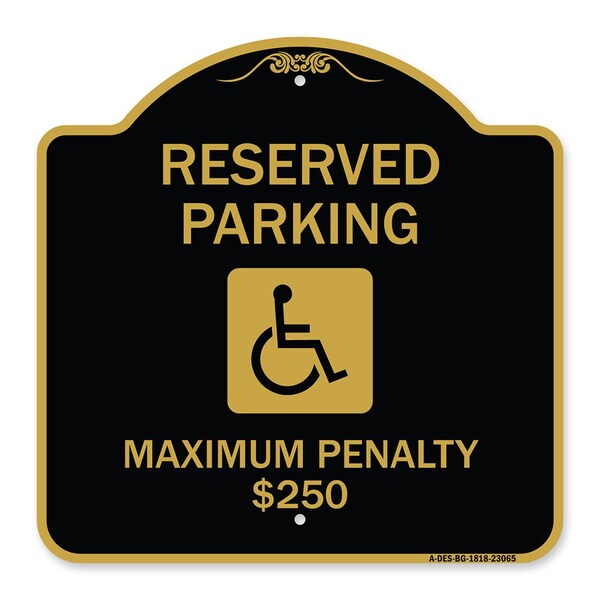 Signmission Reserved Parking Maximum Penalty $250 W/ Handicapped Heavy-Gauge Alum, 18" L, 18" H, BG-1818-23065 A-DES-BG-1818-23065 - main